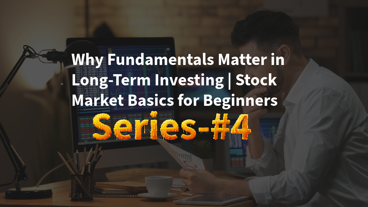 Why Fundamentals Matter in Long-Term Investing | Stock Market Basics for Beginners