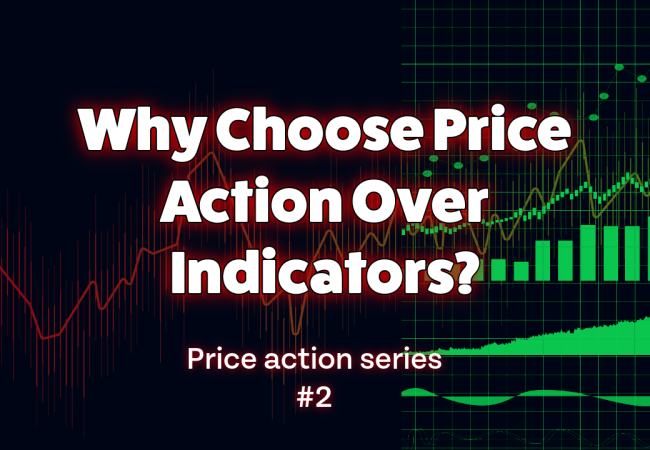 Why Choose Price Action Over Indicators?