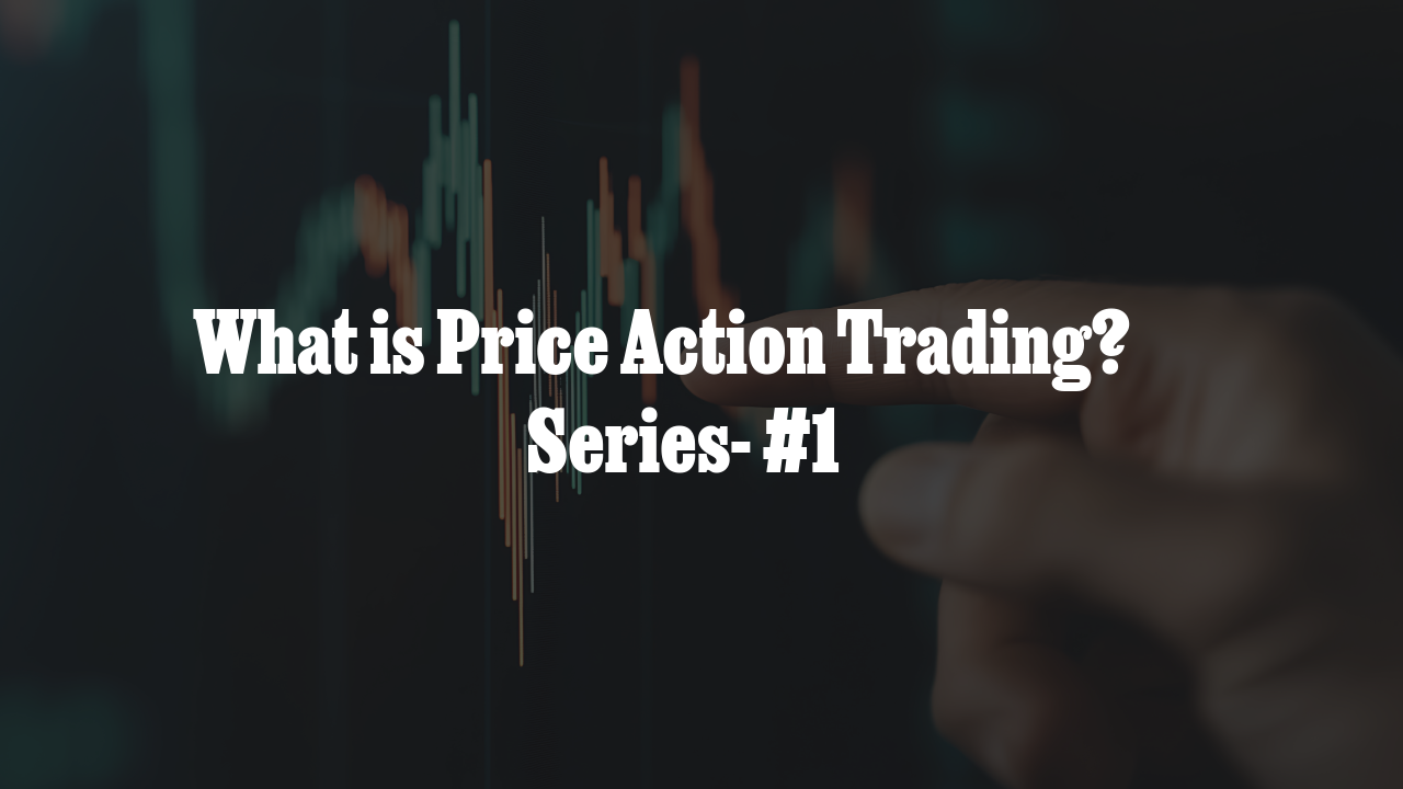 What is Price Action Trading?