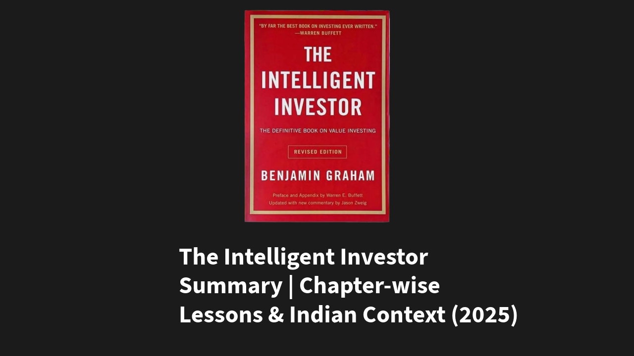 The Intelligent Investor Summary | Chapter-wise Lessons & Indian Context (2025)