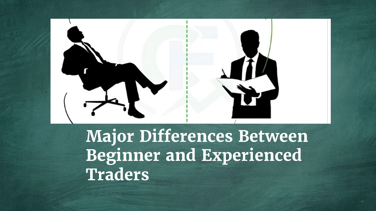 Major Differences Between Beginner and Experienced Traders