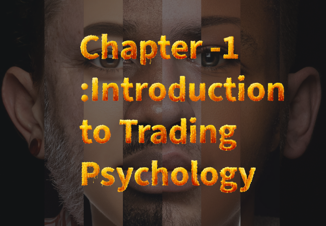 Chapter -1 :Introduction to Trading Psychology