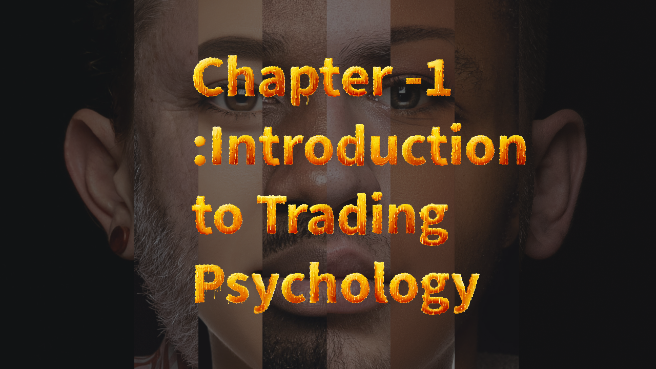 Chapter -1 :Introduction to Trading Psychology