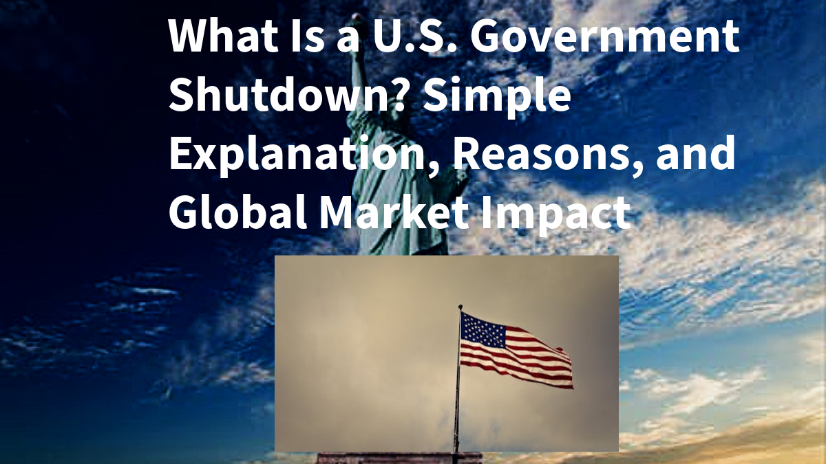 What Is a U.S. Government Shutdown? Simple Explanation, Reasons, and Global Market Impact