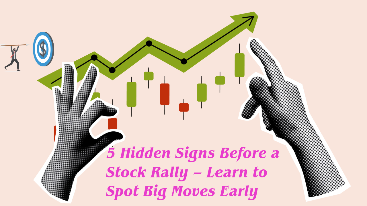 5 Hidden Signs Before a Stock Rally – Learn to Spot Big Moves Early