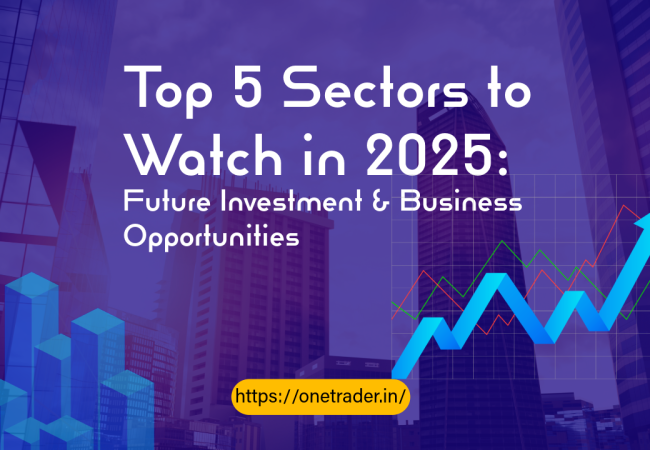 Top 5 Sectors to Watch in 2025: Future Investment & Business Opportunities