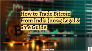 How to Trade Bitcoin From India (2025 Legal & Safe Guide)
