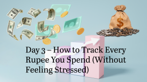 How to Track Every Rupee You Spend (Day 3 – Money Mastery by OneTrader)