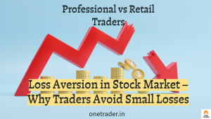 Loss Aversion in Stock Market – Why Traders Avoid Small Losses