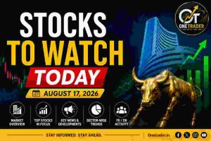 Stocks to Watch Today: 10 Indian Stocks in Focus on August 17, 2026