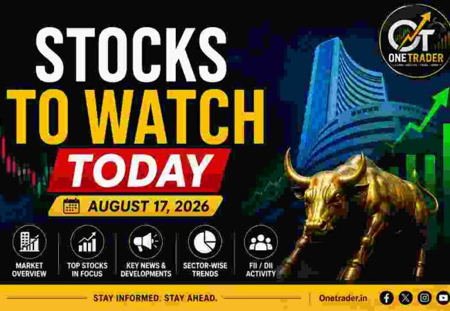 Stocks to Watch Today: 10 Indian Stocks in Focus on August 17, 2026