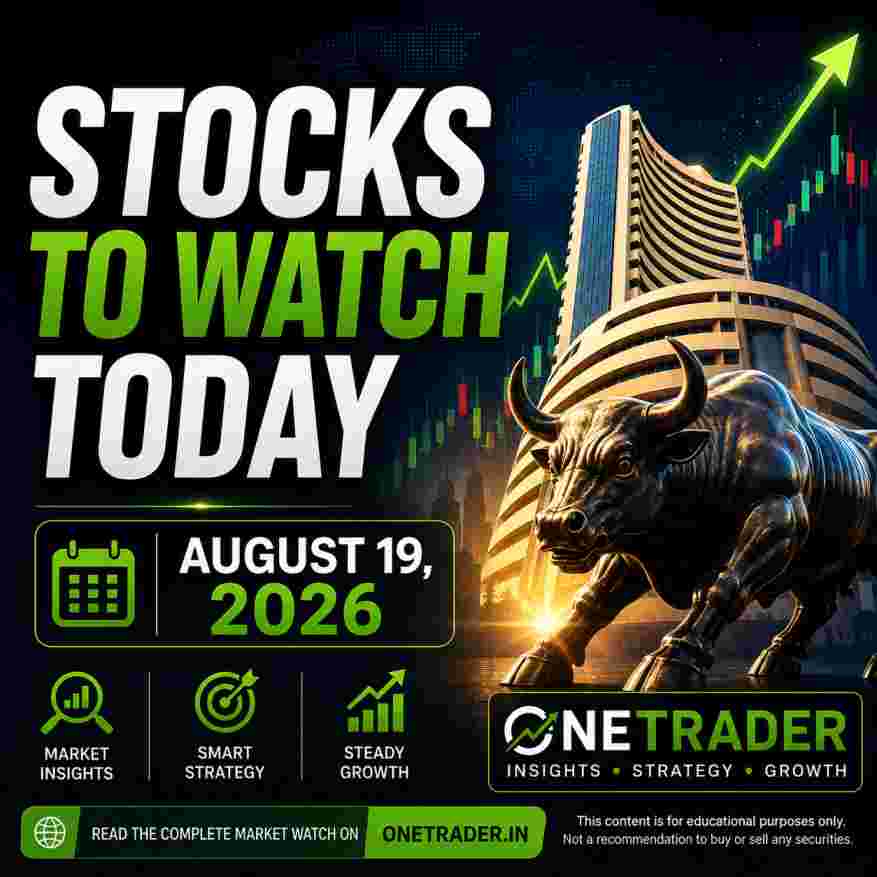 Stocks to Watch Today August 19 2026 – Indian stocks in focus – Onetrader