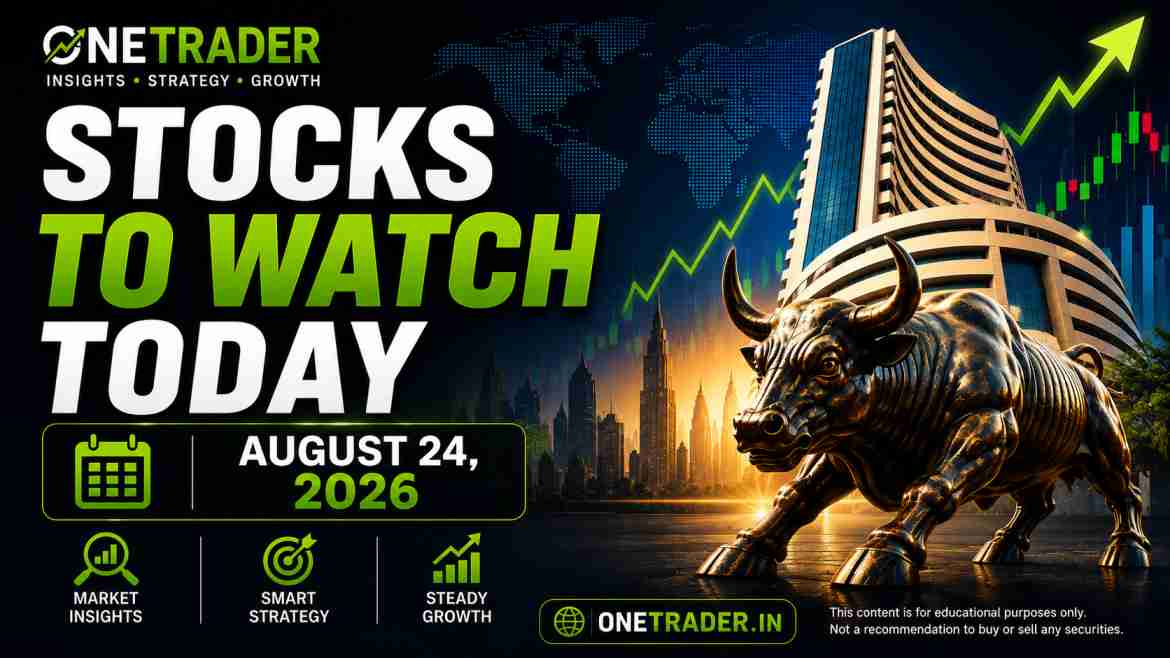 Stocks to Watch Today August 24 2026 – Indian stocks in focus – Onetrader