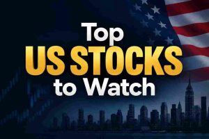 Top US Stocks to Watch