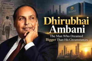 Dhirubhai Ambani – The Man Who Dreamed Bigger Than His Circumstances