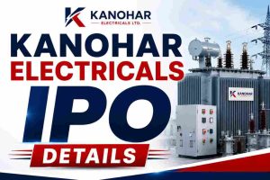 Kanohar Electricals IPO Details: Price, Dates, Financials, GMP and Key Risks