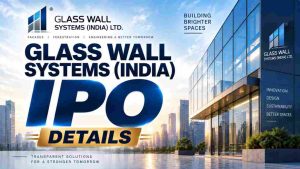 Glass Wall Systems (India) IPO Details: Price, Dates, Financials, GMP and Key Risks