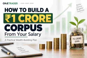How to Build a ₹1 Crore Corpus From Your Salary: A Practical Wealth-Building Plan