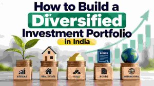 How to Build a Diversified Investment Portfolio in India