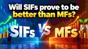 Will SIFs Prove to Be Better Than Mutual Funds? Early Performance Offers an Interesting Clue