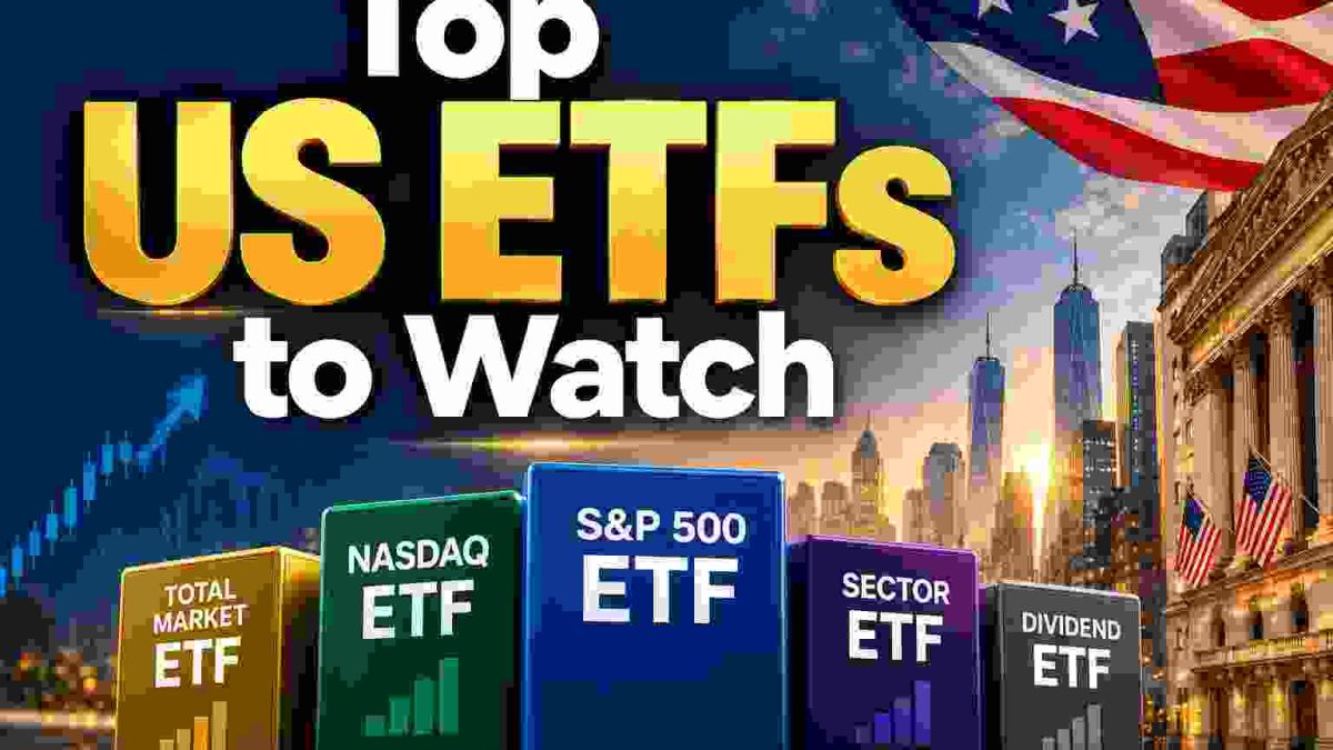 Top US ETFs to watch including S&P 500, Nasdaq and total market ETFs