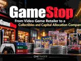 GameStop: From Video Game Retailer to a Collectibles and Capital Allocation Company