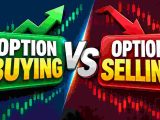 Option buying vs option selling explained for beginners