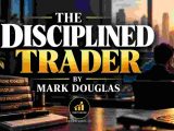 The Disciplined Trader by Mark Douglas