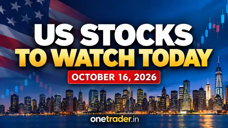 US Stocks to Watch Today – October 16, 2026