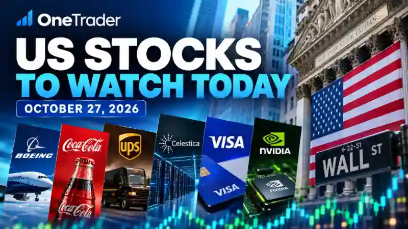 US stocks to watch today October 27, 2026 featuring Boeing, Visa, Nvidia, Celestica and Wall Street market news.