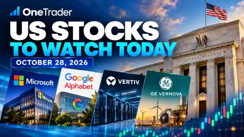 US stocks to watch today October 28, 2026 featuring Microsoft, Alphabet, Vertiv, GE Vernova and the Federal Reserve decision.