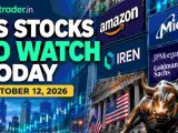 US Stocks to Watch Today – October 12, 2026
